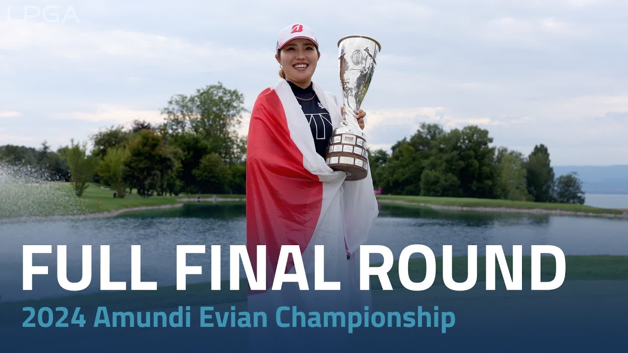 Full Final Round | 2024 Amundi Evian Championship
