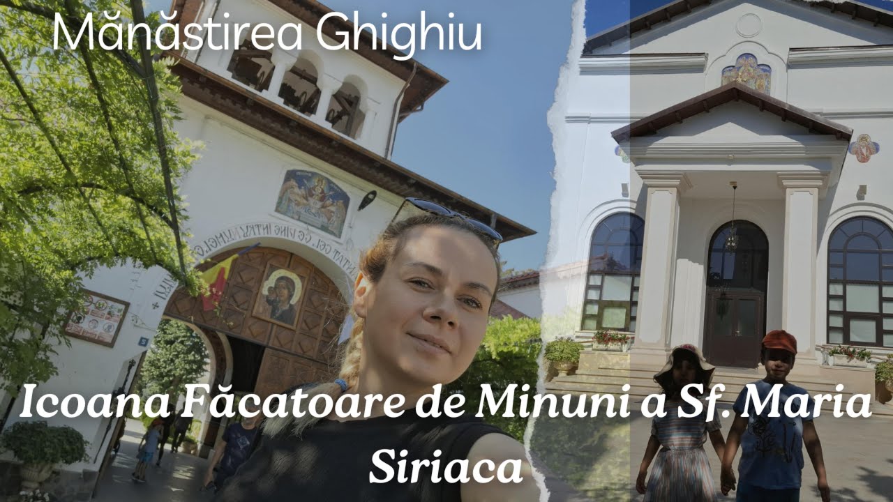 Mănăstirea Ghighiu 🇷🇴| Icoana Făcătoare de Minuni a Sf. Maria ''Siriaca'' ♡