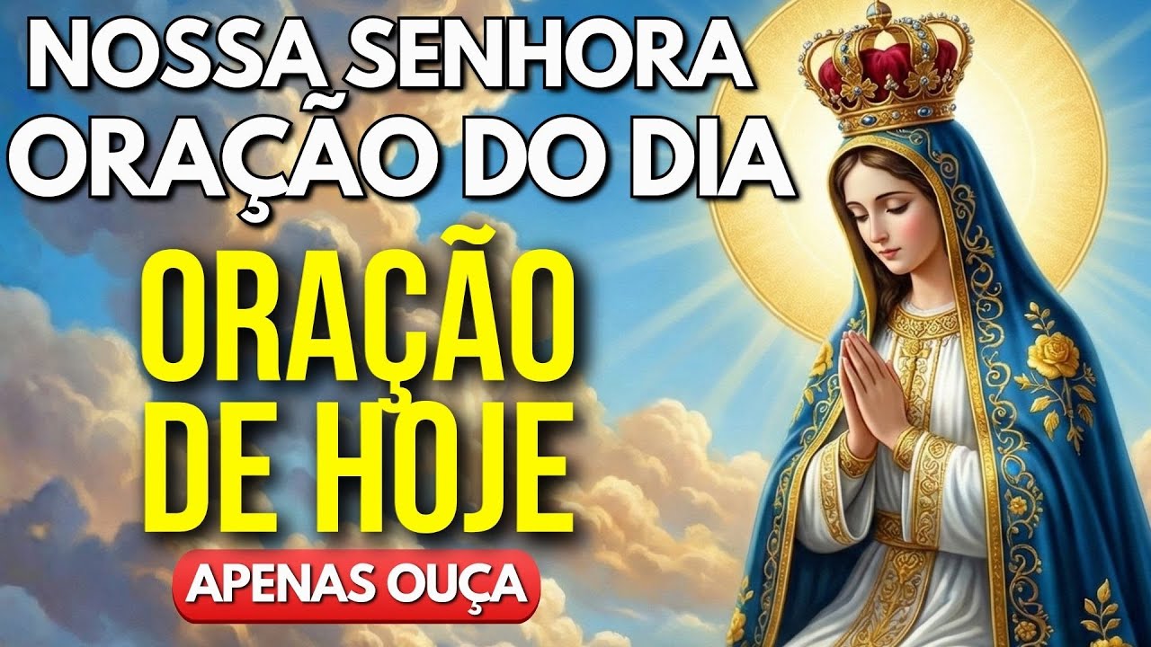 Oração de Hoje à Nossa Senhora! Reze Comigo!