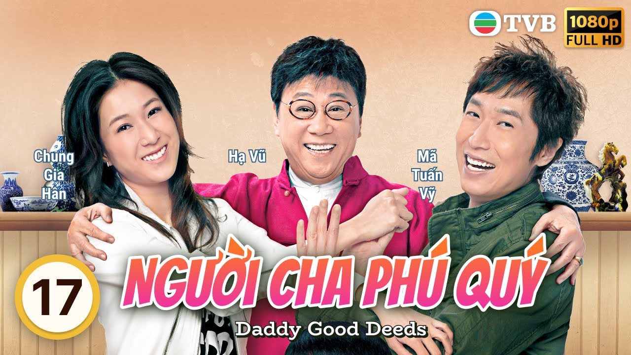 Phim TVB Người Cha Phú Quý (Daddy Good Deeds) 17/20 | Hạ Vũ, Mã Tuấn Vỹ, Chung Gia Hân | 2012