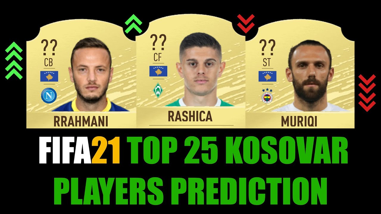 FIFA 21 | TOP 25 KOSOVAR PLAYERS RATING PREDICTION | W/RASHICA, RRAHMANI, BERISHA, MURIQI, ZENELI...