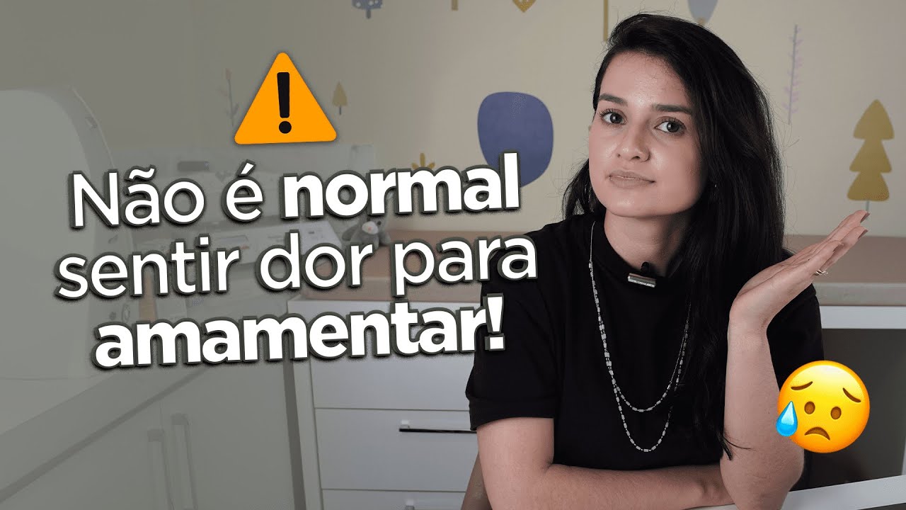 N&Atilde;O &Eacute; NORMAL SENTIR DOR NA HORA DE AMAMENTAR