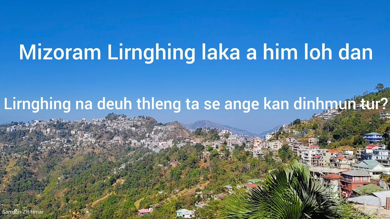 Mizoram Lirnghing lakah a him loh na Chhuichianna ..