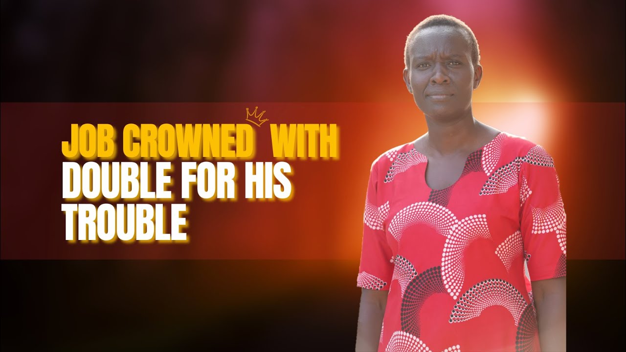 Job Crowned With Double For His Trouble - Pr.  Elizabeth Mokoro