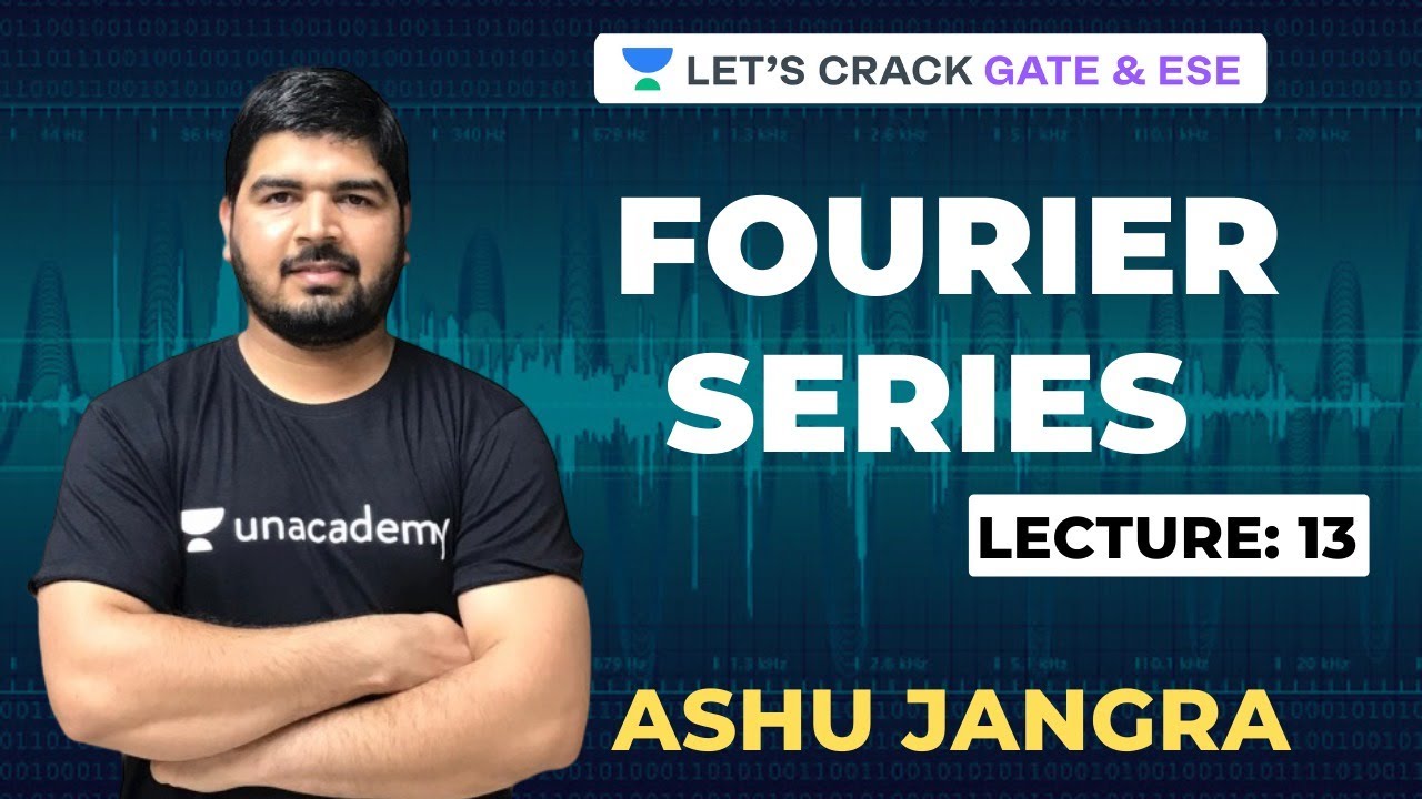 L13: Fourier Series (Part-13) | GATE 2021/ESE 2021 | Ashu Jangra