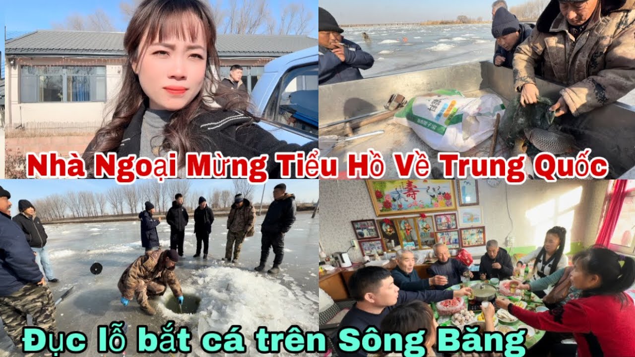 #777🇨🇳Đục Lỗ Bắt Cá Trên Sông Băng giữa nhiệt độ -15°C | nhà Ngoại Mừng Tiểu Hồ Về Trung Quốc 