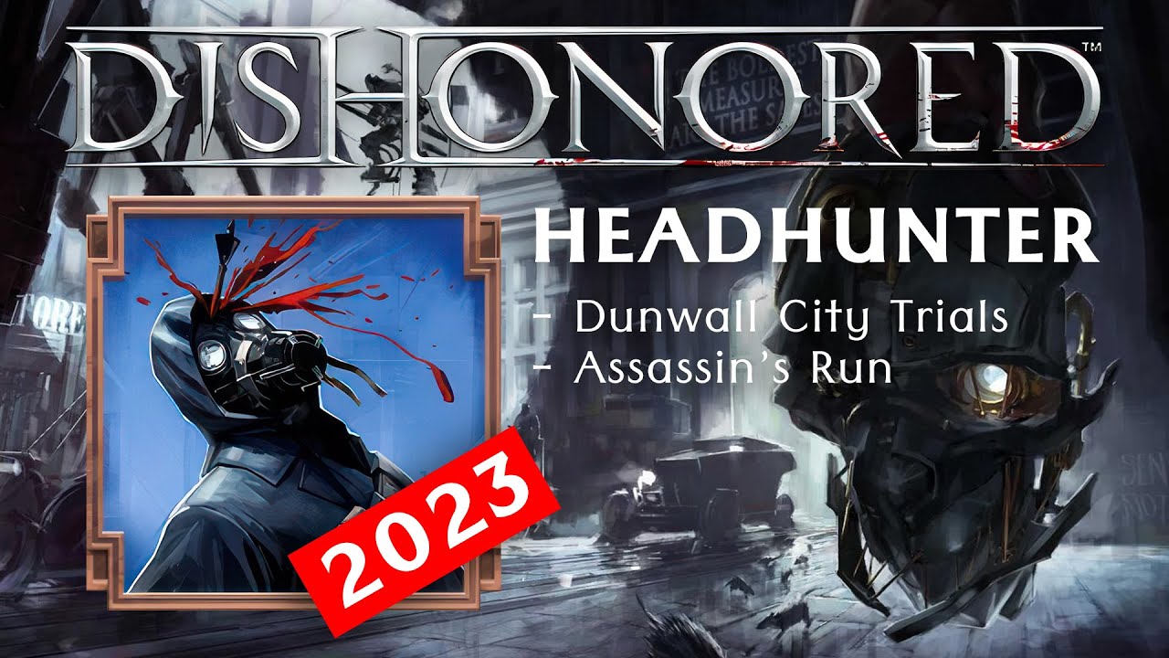 Dishonored - Headhunter Achievement in 2023 (Assassin's Run - Dunwall City Trials)  PC
