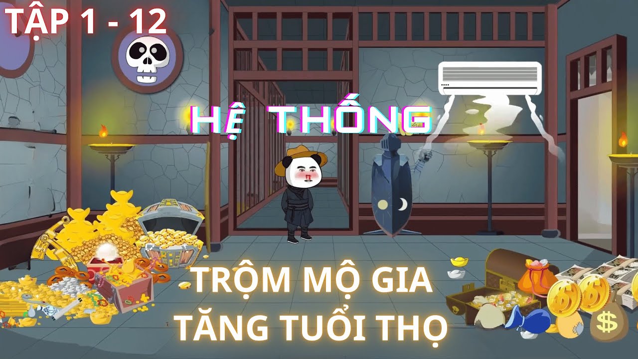 Tôi có hệ thống TRỘM MỘ tăng TUỔI THỌ | Tập 1 - 12 | ThiThi Vietsub