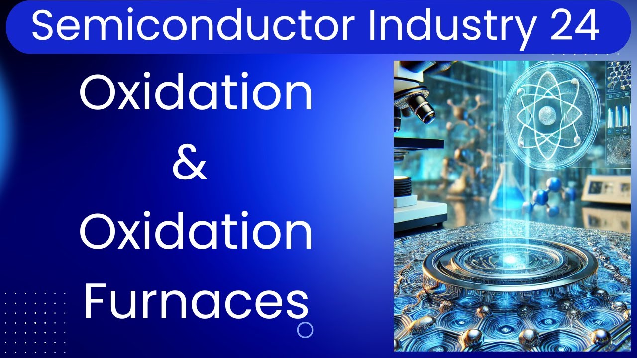 S24. Oxidation & Oxidation Furnaces in Semiconductor Manufacturing.
