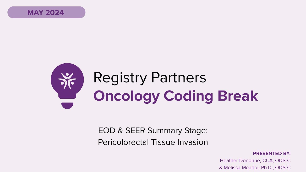 EOD & SEER Summary Stage: Pericolorectal Tissue Invasion - Oncology Coding Break (May 2024)