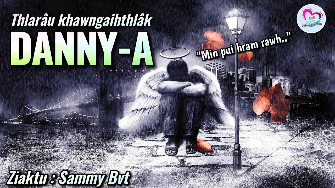 Thlarâu khawngaihthlak Danny-a | By Sammy Bvt