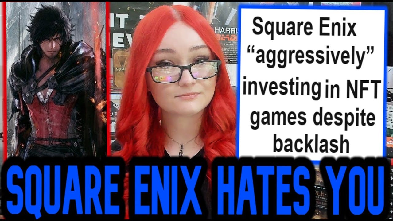 Square Enix HATES Their Customers, DOUBLES DOWN On Pushing NFTs Into New Games