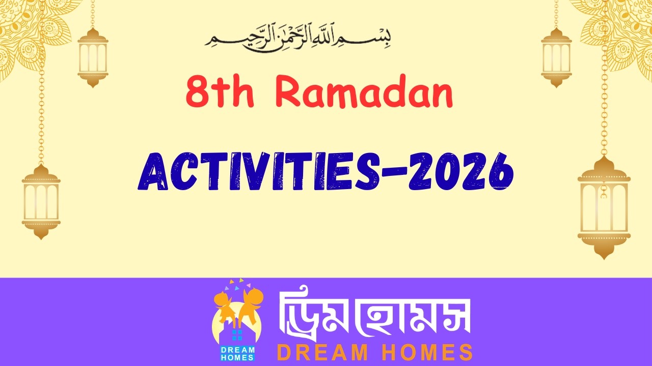 Dream Homes  8th  Ramadan Activities-2026