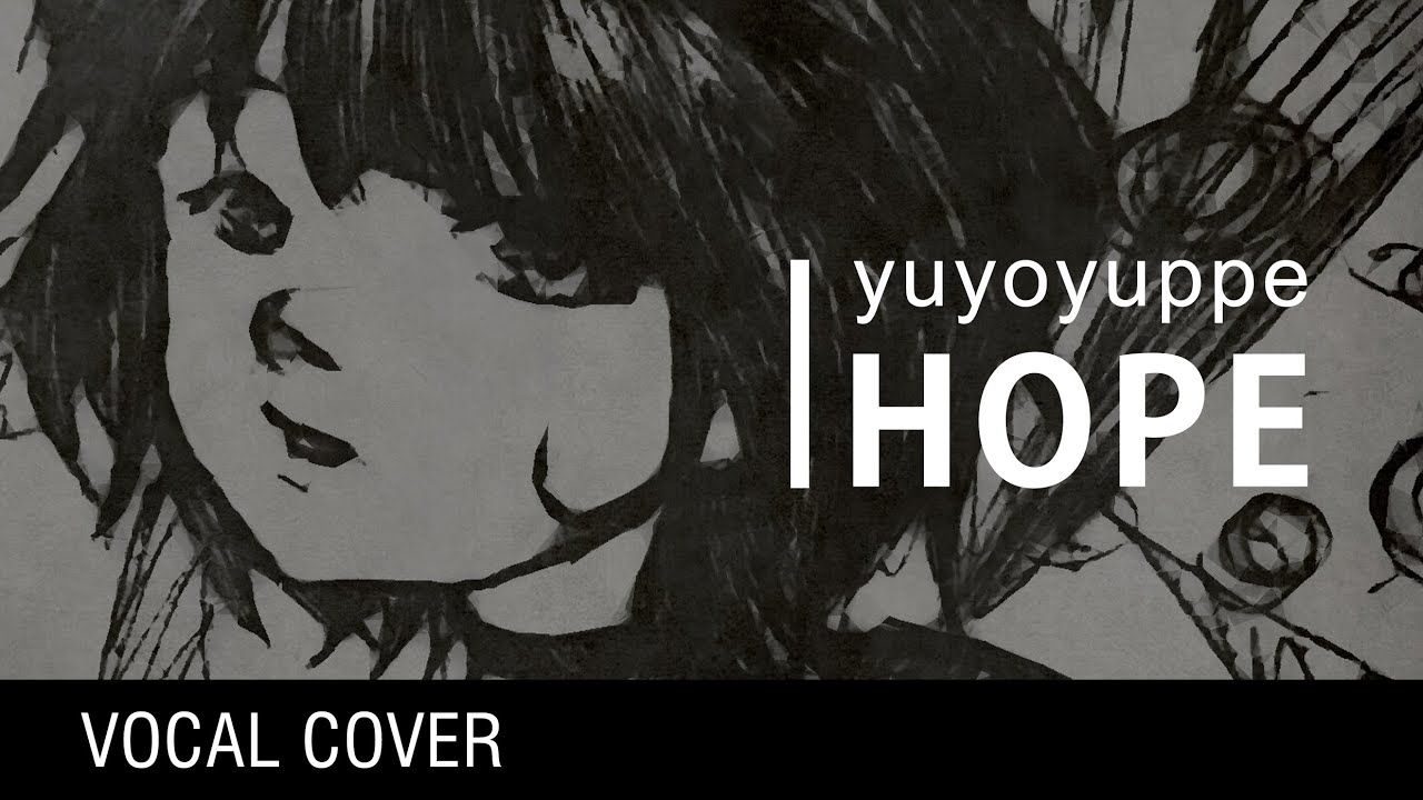 Hope / yuyoyuppe (cover)