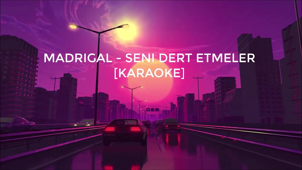 Madrigal - Seni Dert Etmeler (Karaoke)