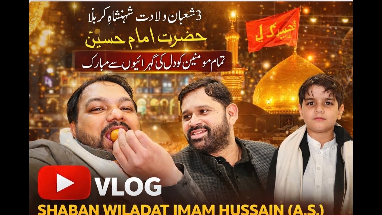 “Jashan-e-Wiladat Imam Hussain (A.S) | 3 Shaban Special Vlog”