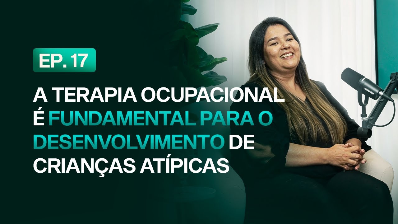 TERAPIA OCUPACIONAL É FUNDAMENTAL PARA CRIANÇAS ATÍPICAS ft. Tamiris | SuperaCast 17