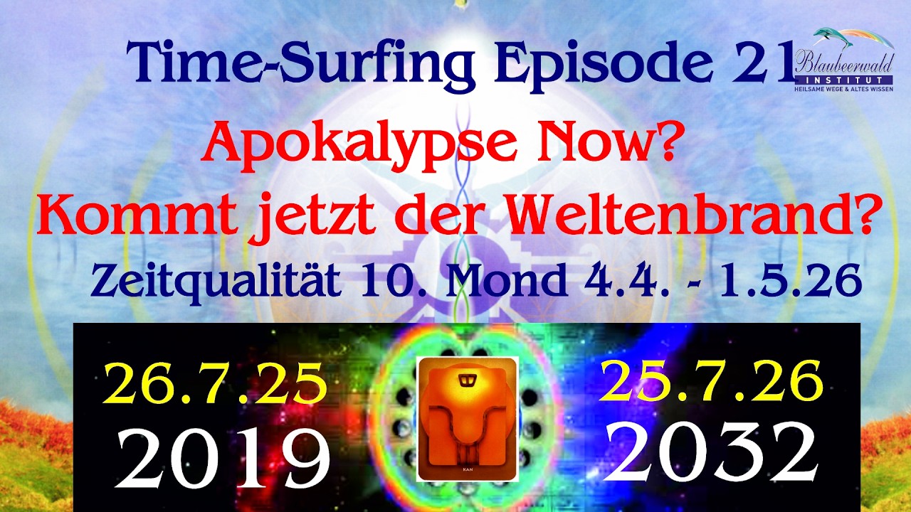 🔥 APOCALYPSE NOW? Der April wird entscheidend! 🔥 Zeitqualit&auml;t 10. Planetarer Mond - Time-Surfing #21