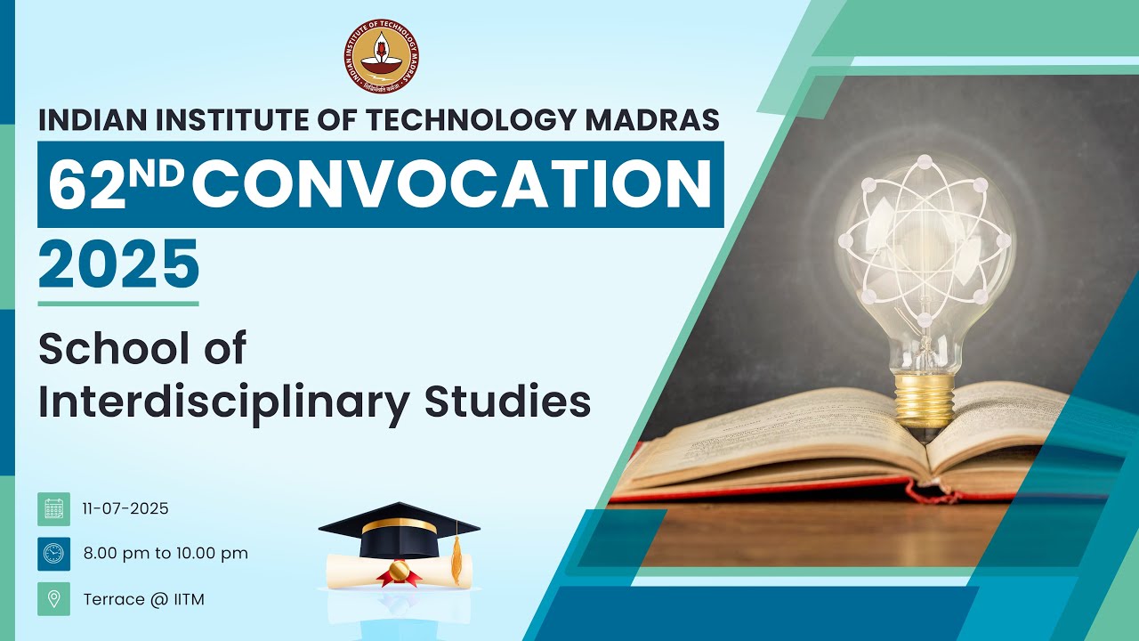 IIT Madras - School of Interdisciplinary Studies(SIDiS) - 62nd Convocation 2025