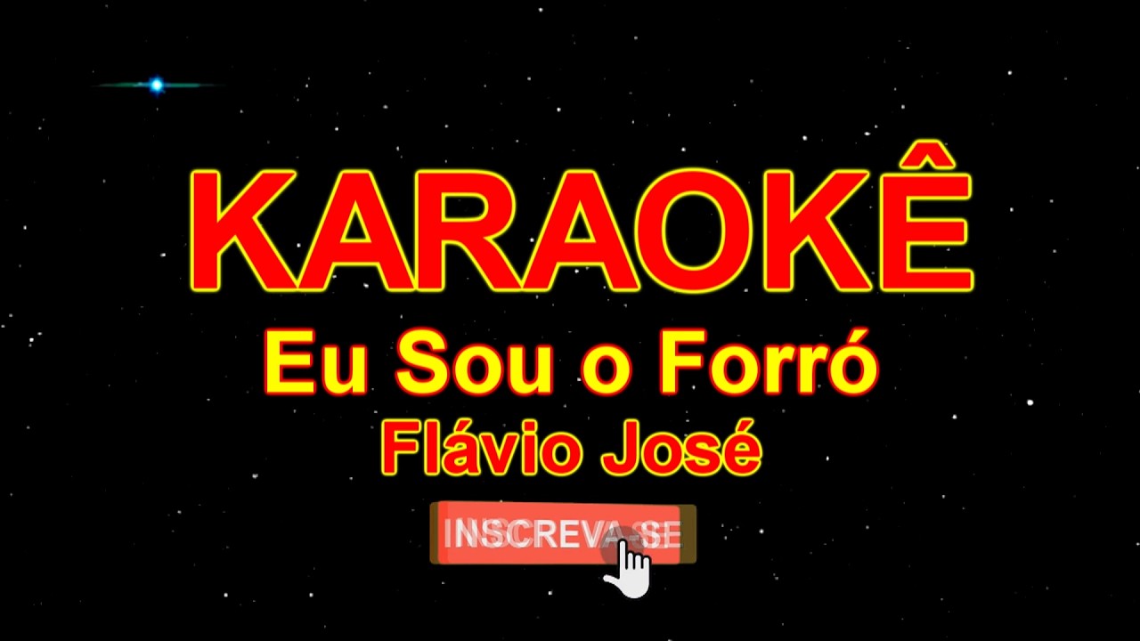 KARAOKÊ FORRÓ - Eu Sou o Forró - Flavio José