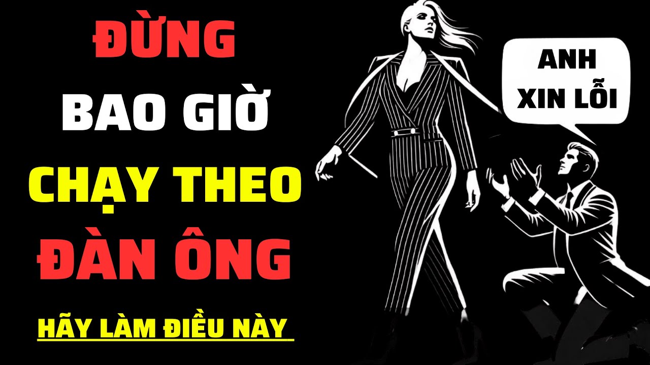 Việc THEO ĐUỔI Đàn Ông Là KHÔNG Hiệu Quả (Hãy Làm Điều Này Thay Thế) | Tâm Lý Khắc Kỷ Đen Tối
