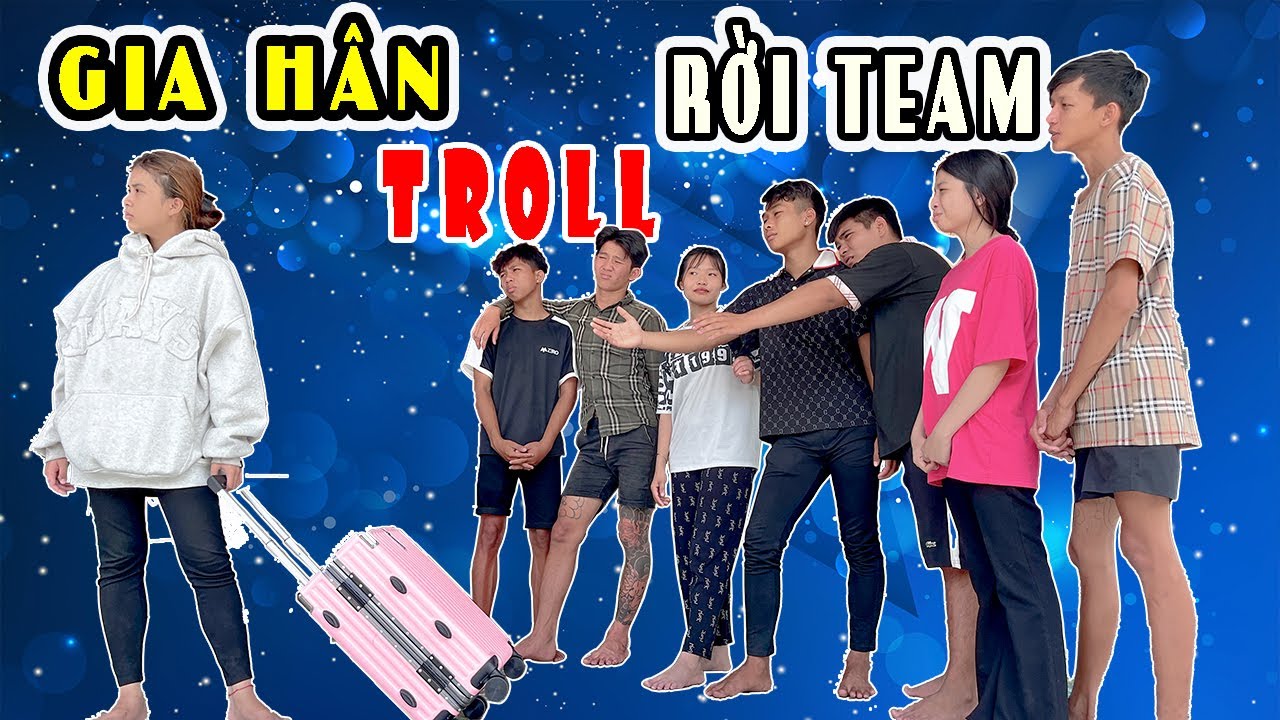 Anh Thời Đại | Troll Gia Hân Rời Team - 