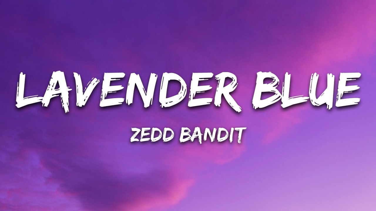 Zedd Bandit - Lavender Blue (Lyrics)
