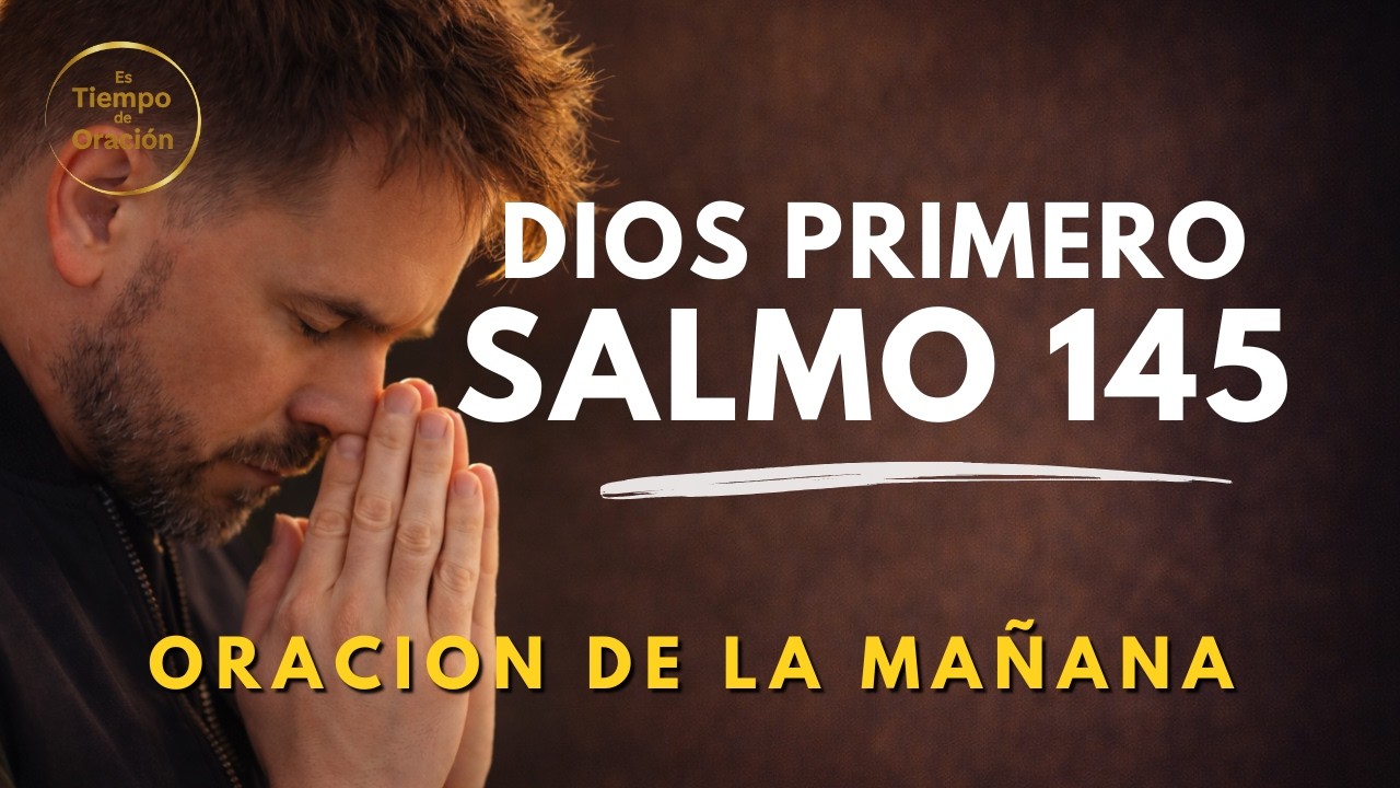 Pon a Dios Primero Cada Mañana y Mira Cómo Tu Vida Cambia | Oracion de la Mañana