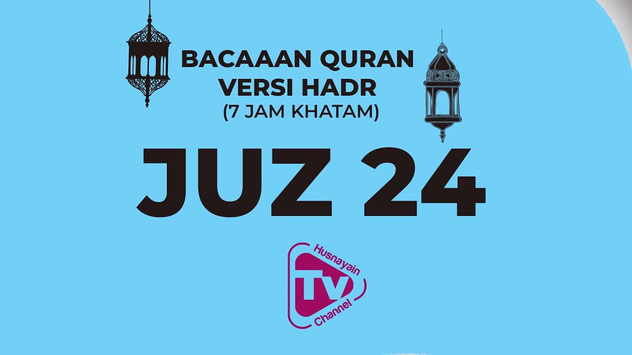 Bacaan Quran Versi Hadr (7 Jam Khatam 30 Juz) juz 24