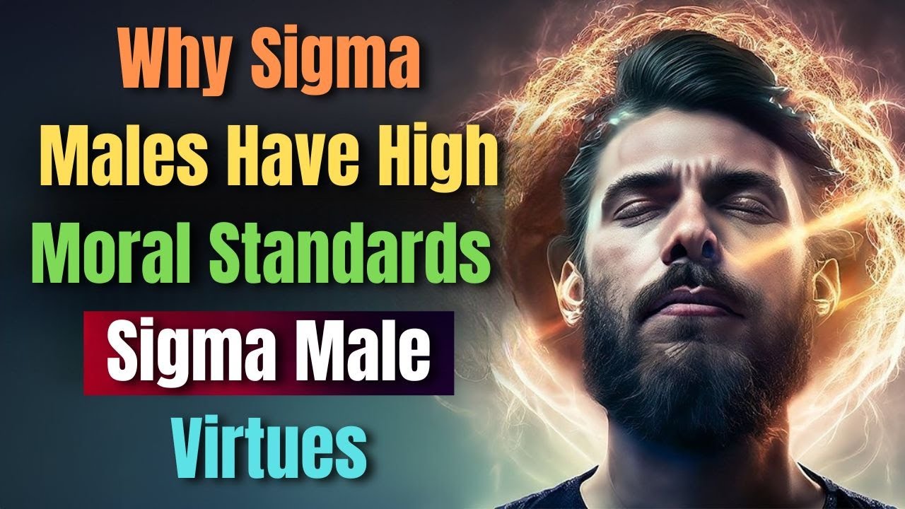 Understanding Sigma Male Virtues: Why They Hold High Moral Standards