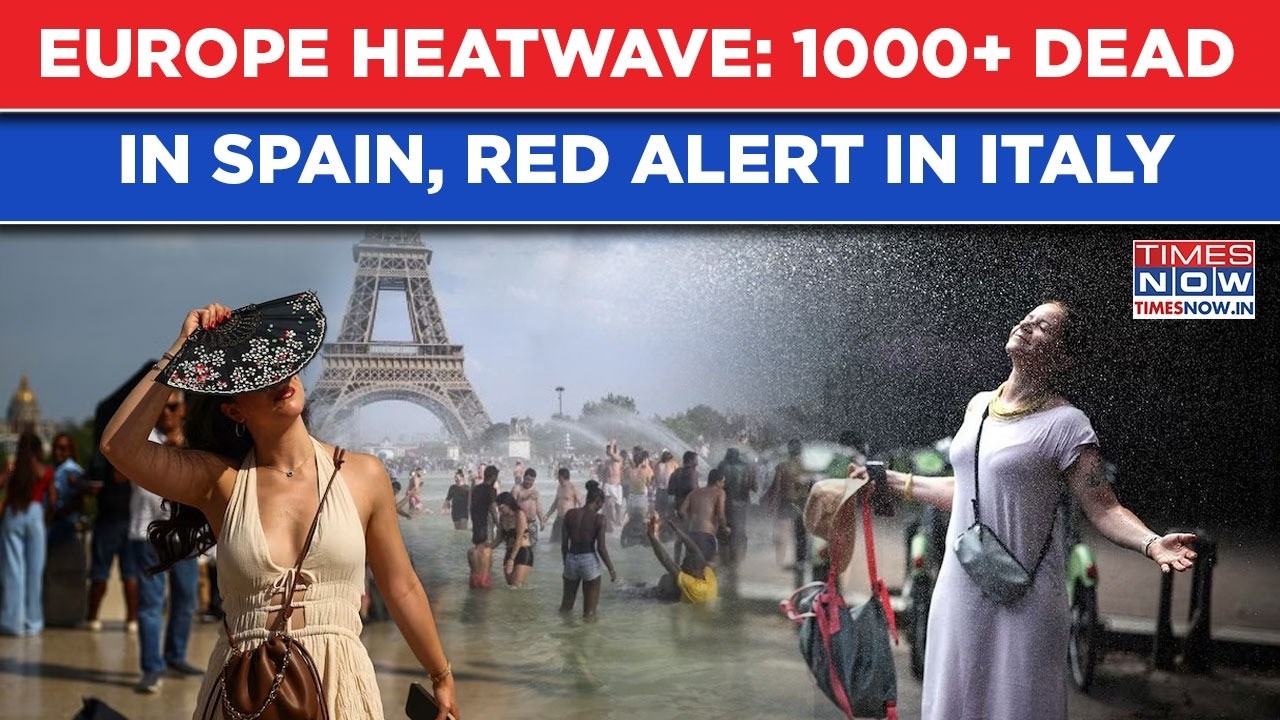 Europe Heatwave: 1000+ Dead In Spain| After France, Record Temp Burns Hungary| Red Alert In Italy