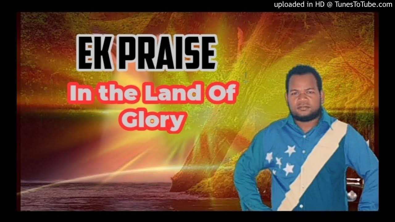 Ek PRAISE_In The Land of Glory[2020]