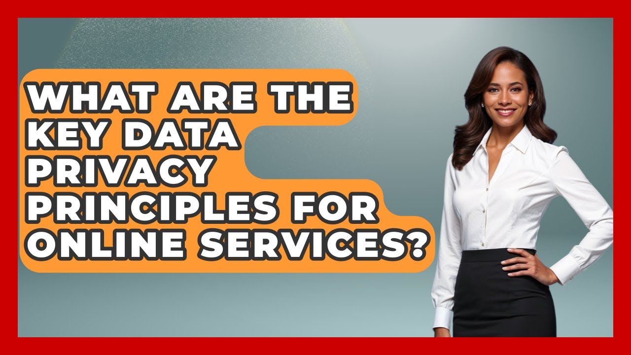What Are The Key Data Privacy Principles For Online Services? - Virtual Communication Hub
