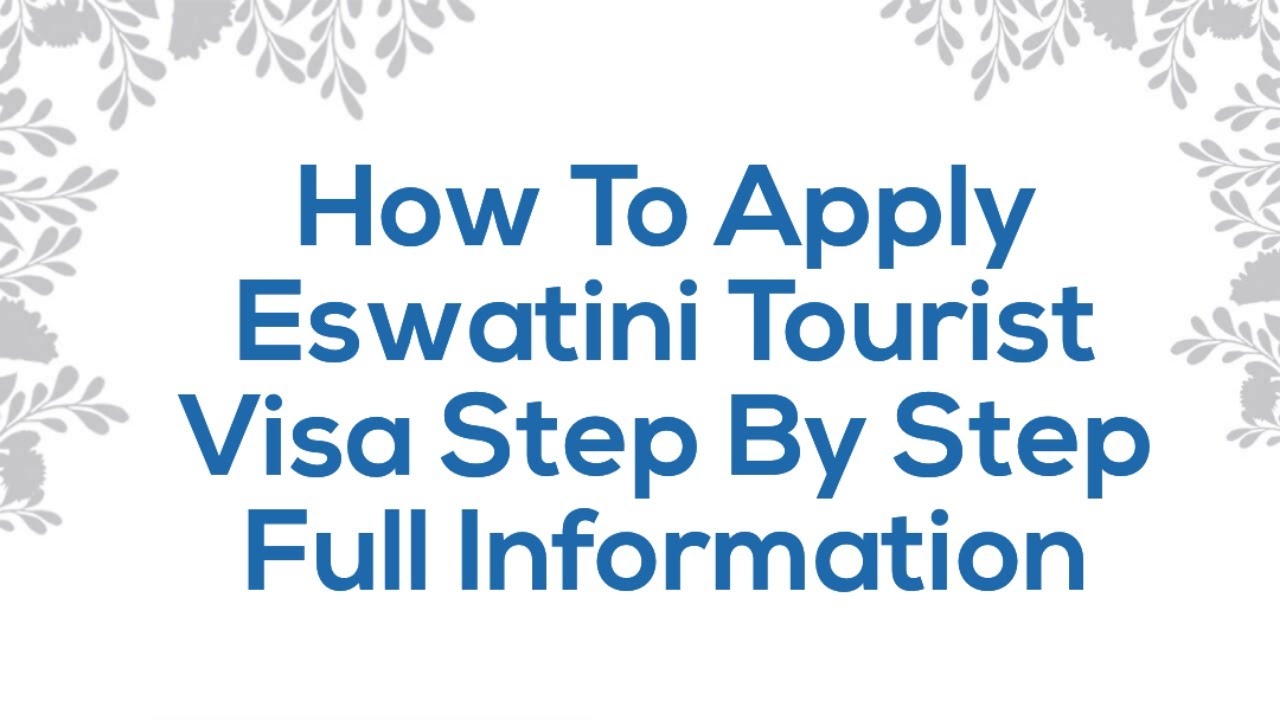 How To Apply Eswatini Tourist Visa Step By Step Full Information