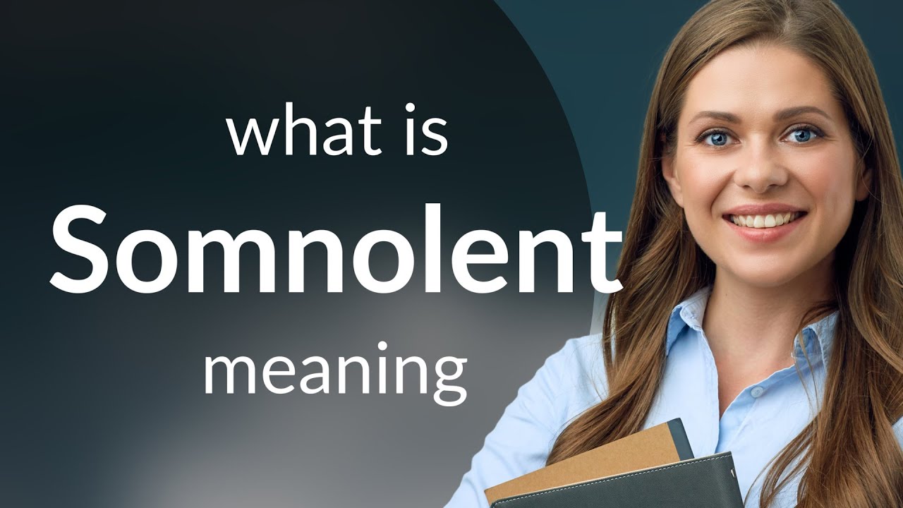 Somnolent | what is SOMNOLENT meaning