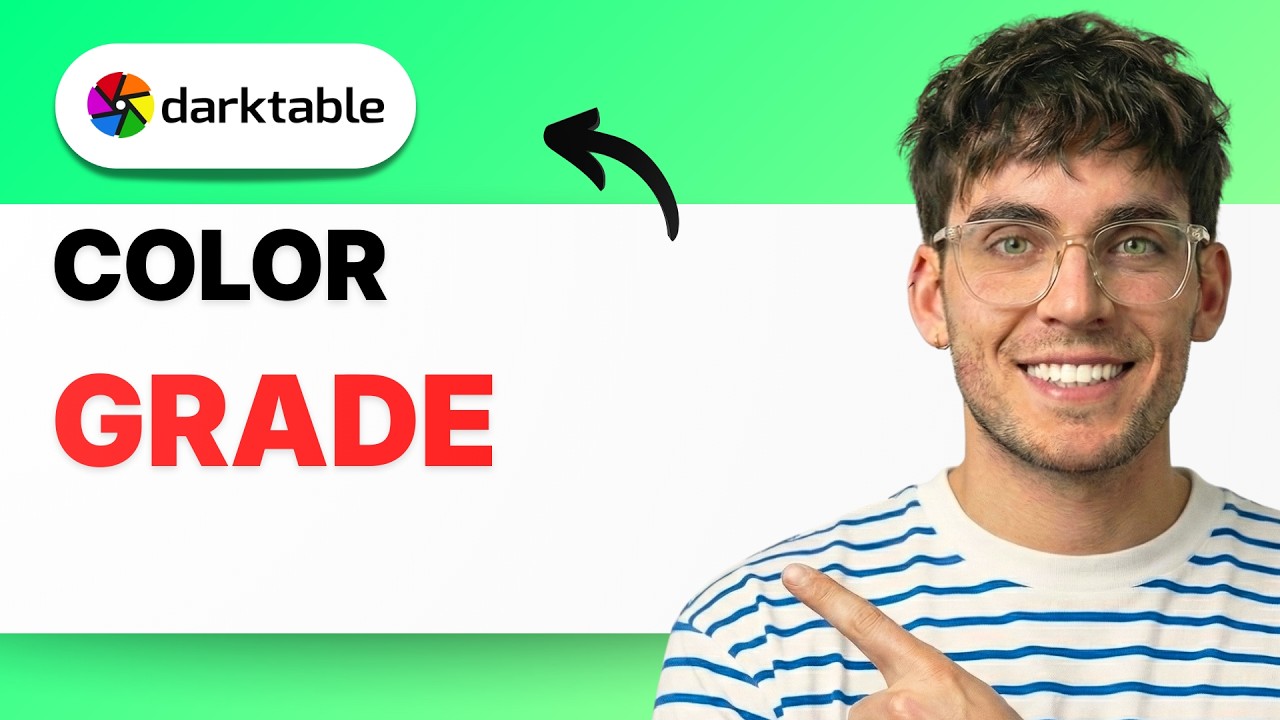 How to Color Grade in Darktable [2026 Full Guide]