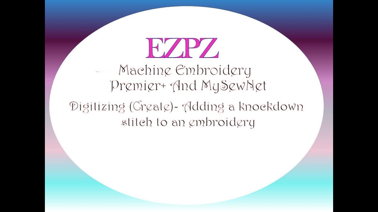 Premier+ and MSN Adding A Knockdown Stitch to an embroidery