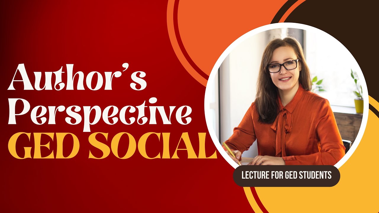 GED Reading Skills: Understanding Author’s Perspective in GED Social Studies