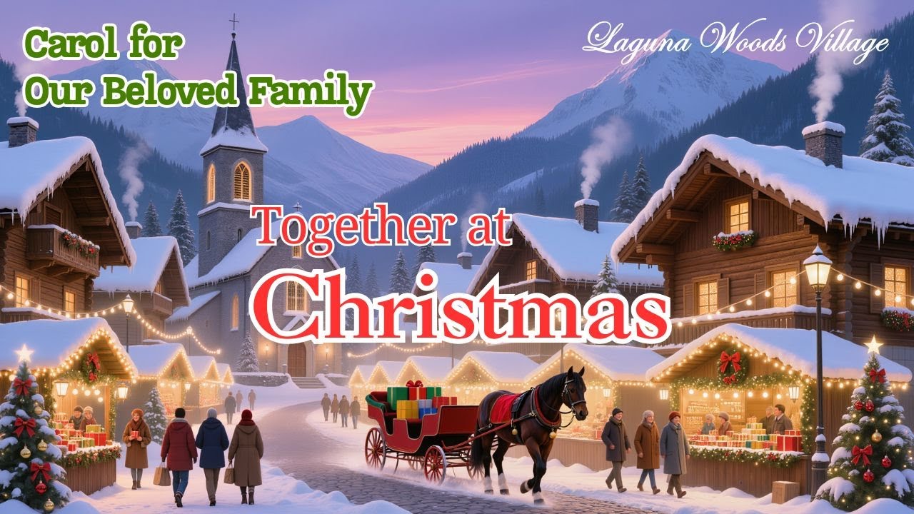 Together at Christmas, Carol for Our Family - Laguna Woods, 라구나우즈 #LagunaWoods #라구나우즈 #실버타운