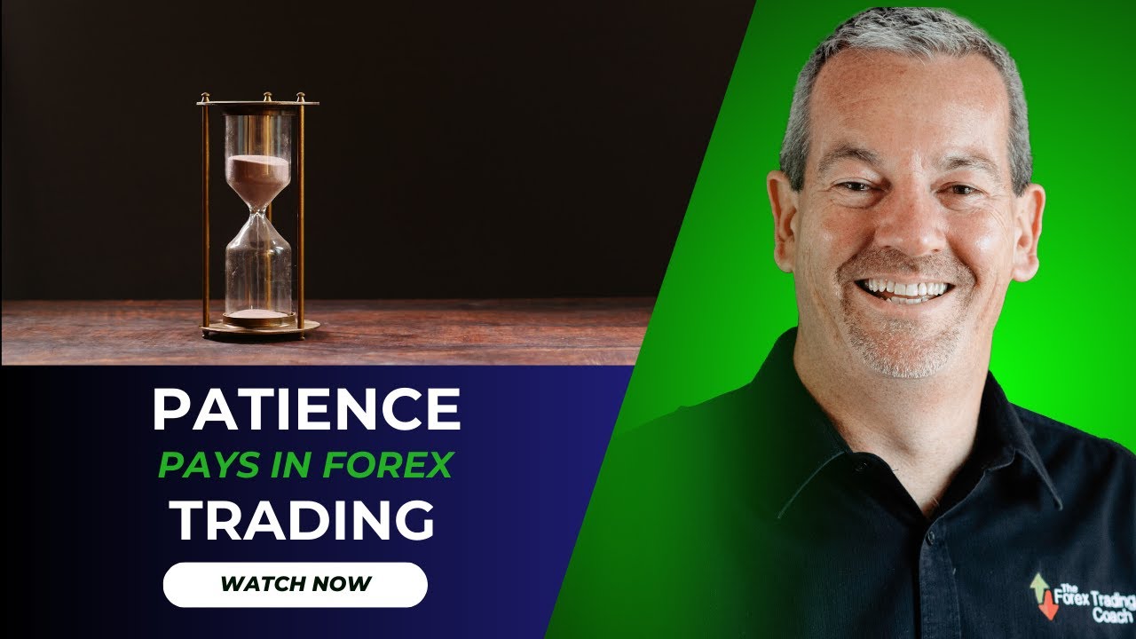 Why Patience Pays in Forex Trading: Wait for Quality Setups & Profit Big