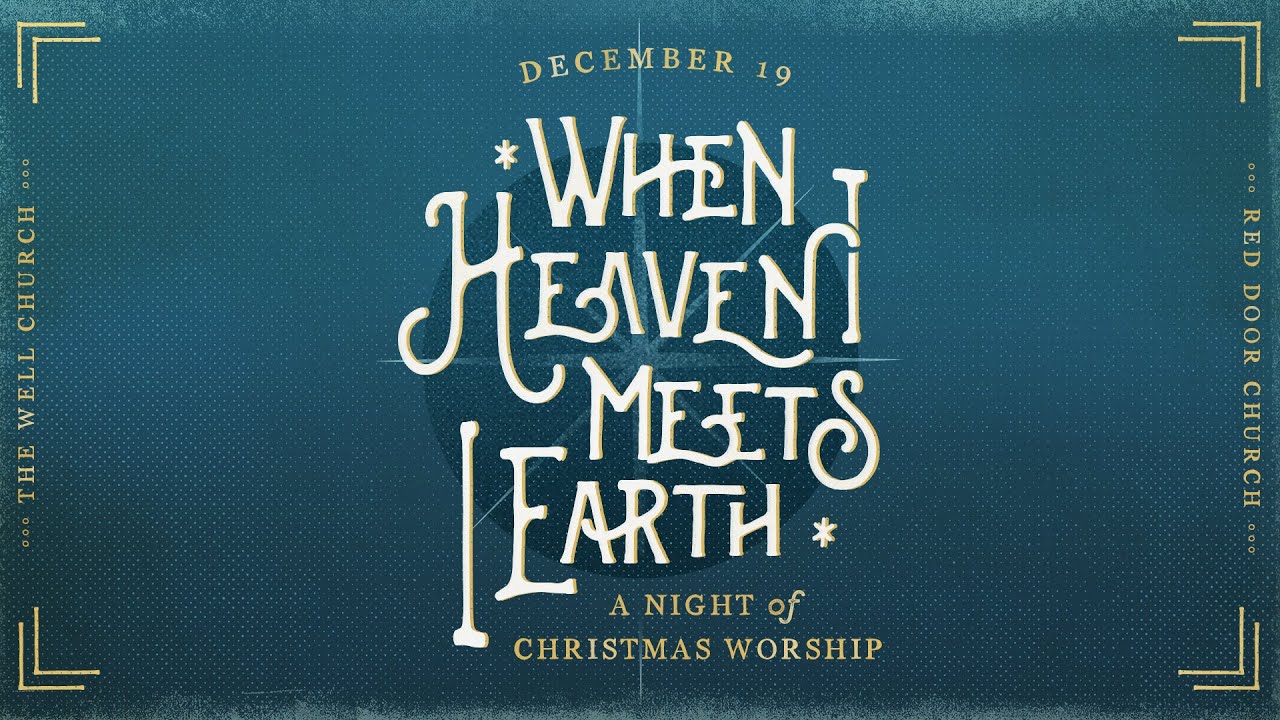 When Heaven Meets Earth - Celebration of Christ Service