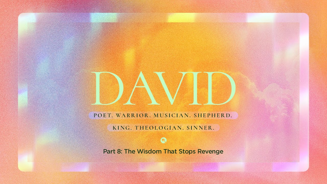 Full Service | DAVID Part 8: David and Abigail