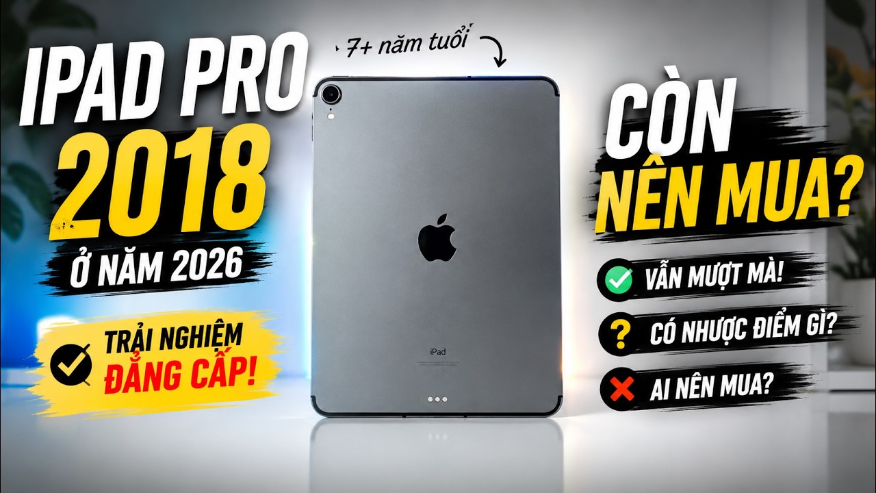 iPad Pro 2018 - 8 năm tuổi liệu c&ograve;n l&agrave;m được g&igrave;?
