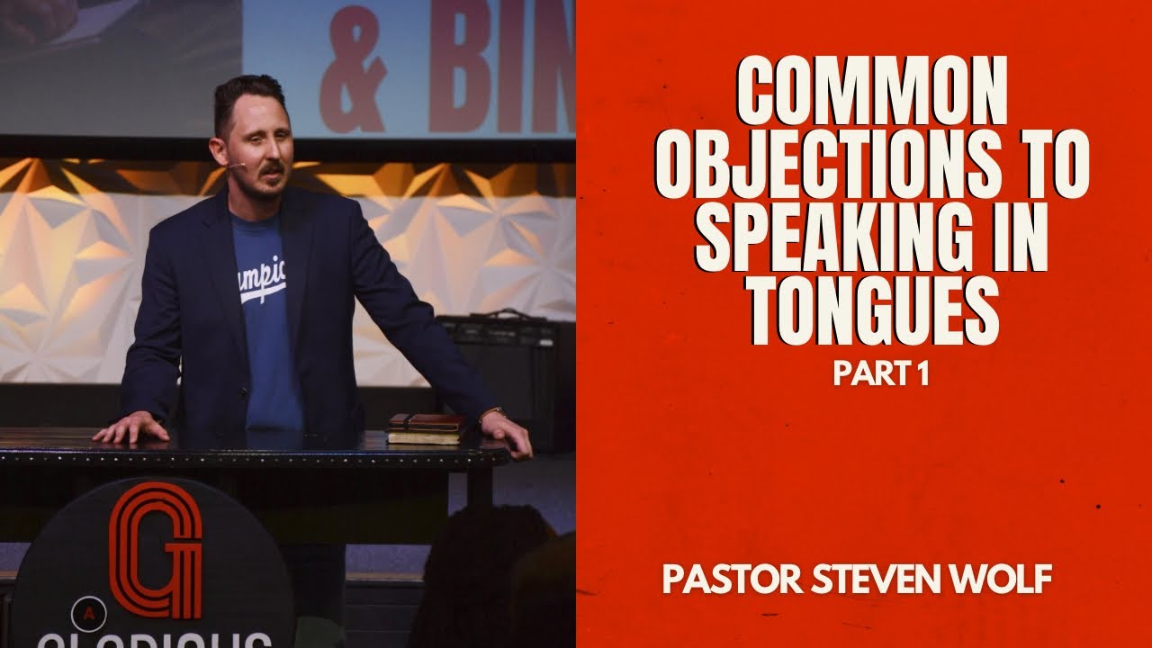 Common Objections to Speaking in Tongues Part 1 | Pastor Steven Wolf