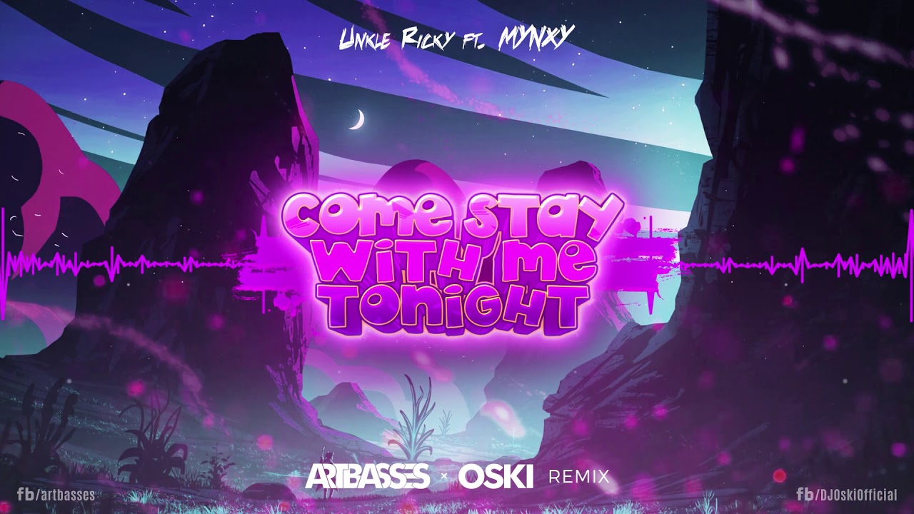 Unkle Ricky ft. MYNXY - Come Stay With Me Tonight (ARTBASSES & Oski Remix)