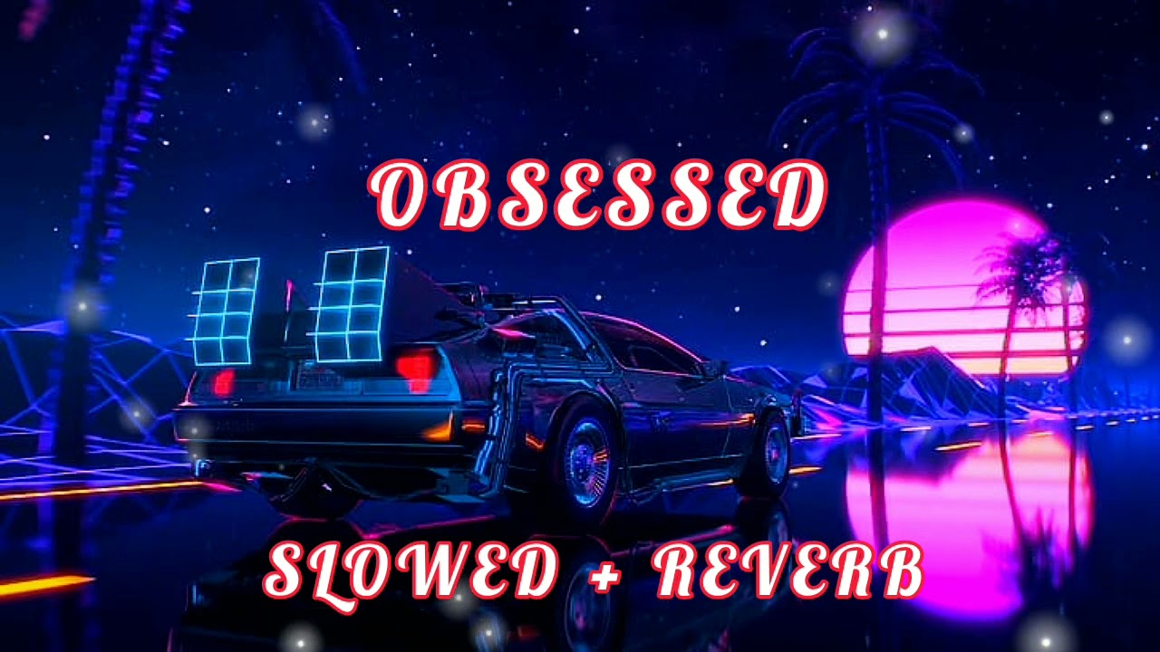 Obsessed 💥 || Slowed + Reverb 💫 || Lofi 🎶 || Subscribe 🔔