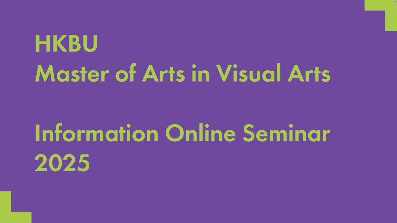 HKBU Master of Arts in Visual Arts — Information Online Seminar 2025