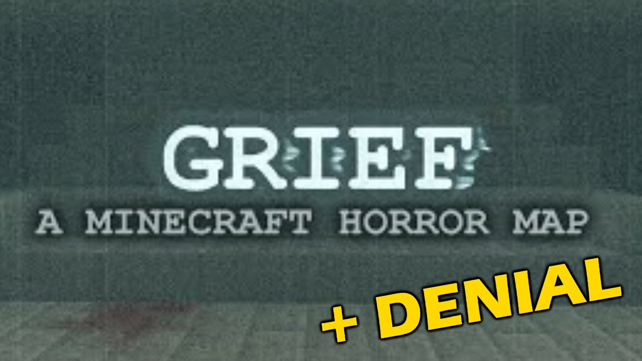 Grief and Denial... | Minecraft Horror Maps
