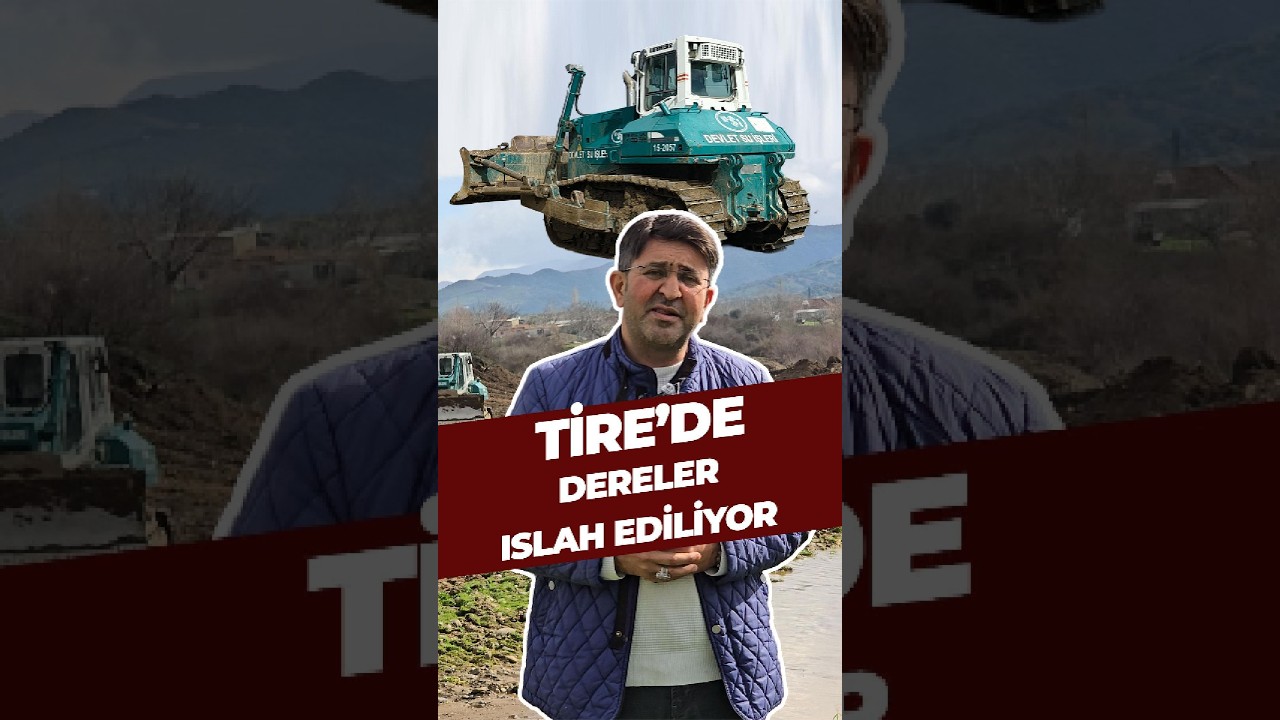 Tire'de derelerde ıslah çalışması