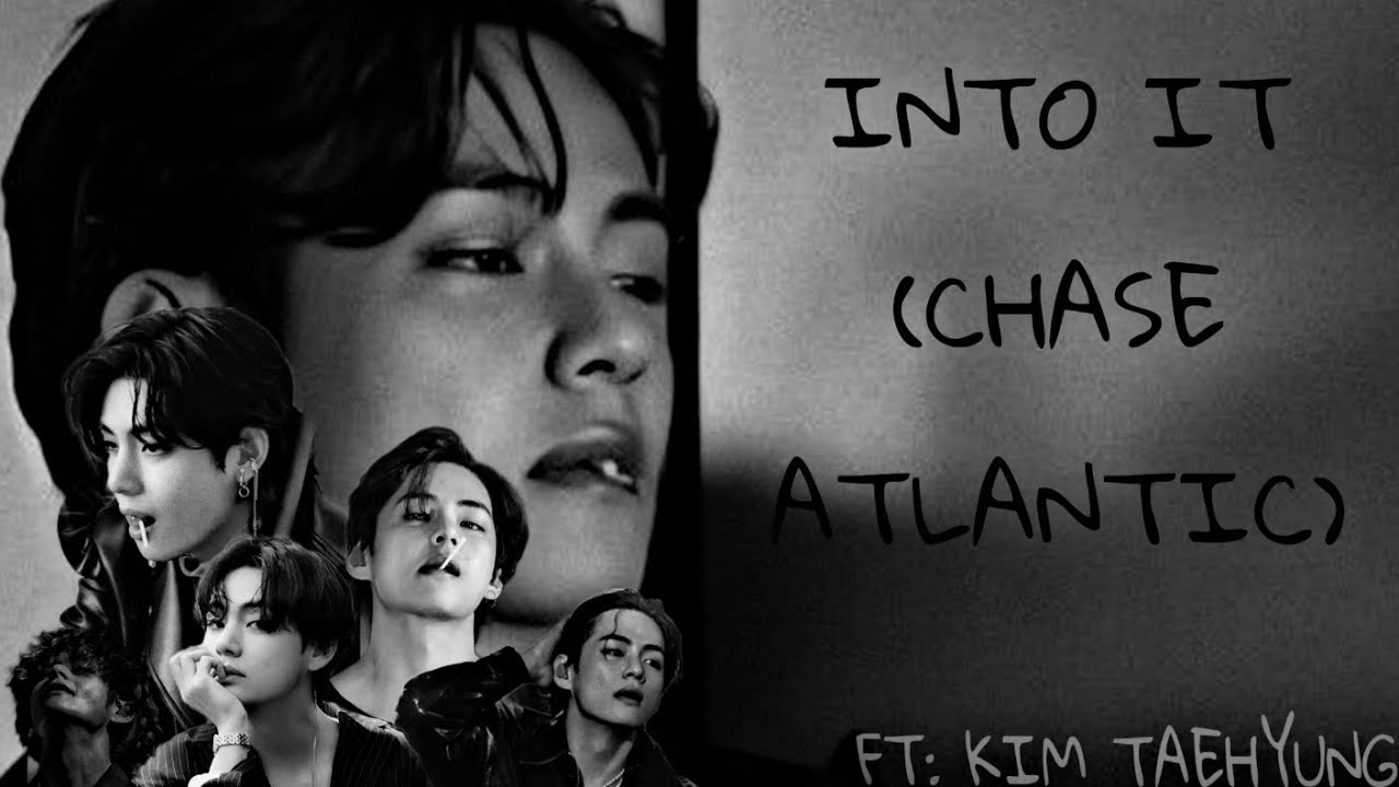 Kim Taehyung [FMV] - Into It 